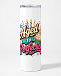 Aged to Perfection Tumbler